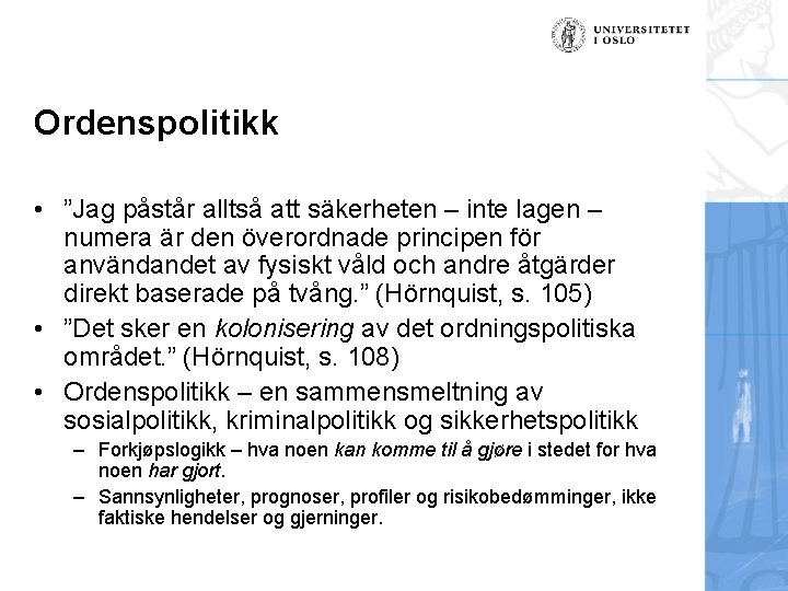 Ordenspolitikk • ”Jag påstår alltså att säkerheten – inte lagen – numera är den