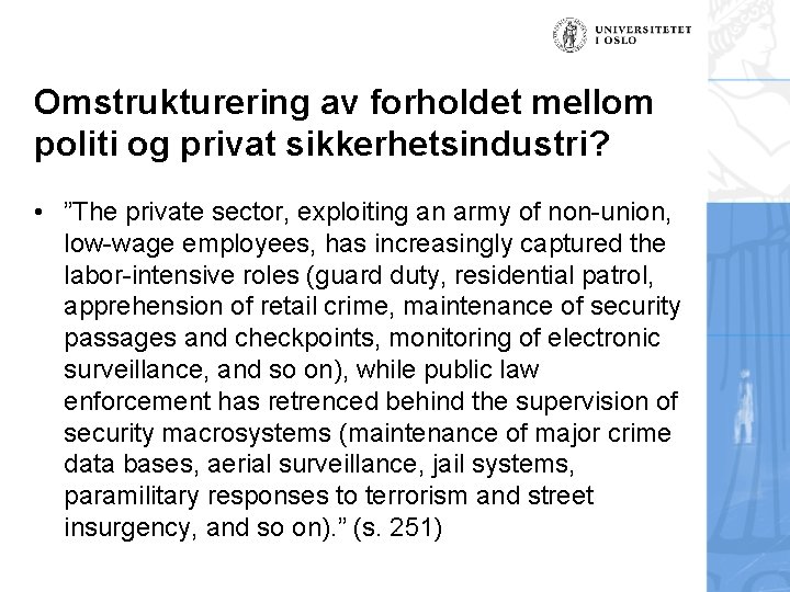 Omstrukturering av forholdet mellom politi og privat sikkerhetsindustri? • ”The private sector, exploiting an