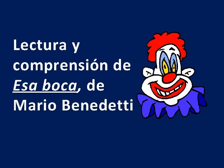 Lectura y comprensión de Esa boca , de Mario Benedetti 
