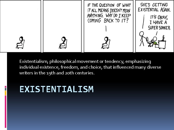 Existentialism, philosophical movement or tendency, emphasizing individual existence, freedom, and choice, that influenced many