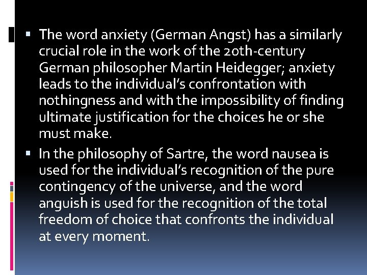  The word anxiety (German Angst) has a similarly crucial role in the work