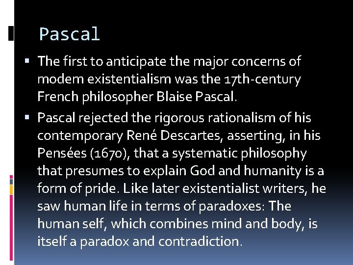 Pascal The first to anticipate the major concerns of modem existentialism was the 17