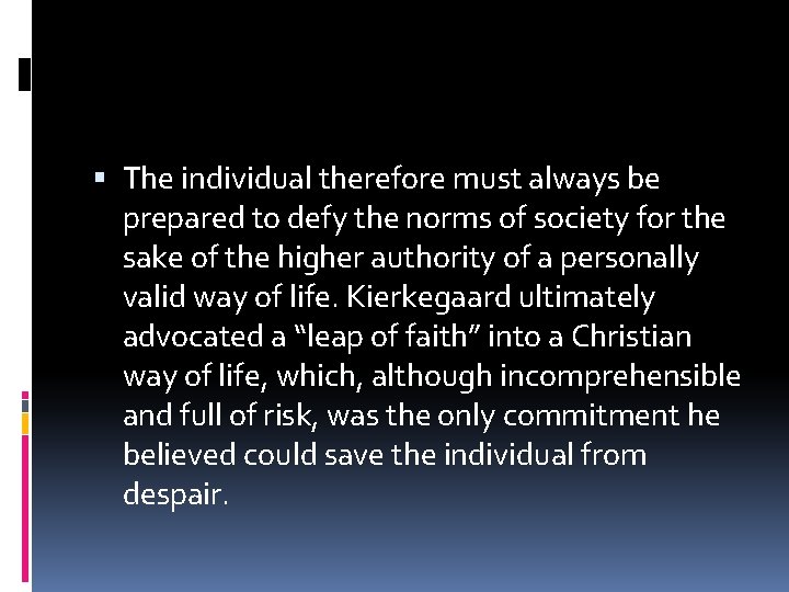  The individual therefore must always be prepared to defy the norms of society