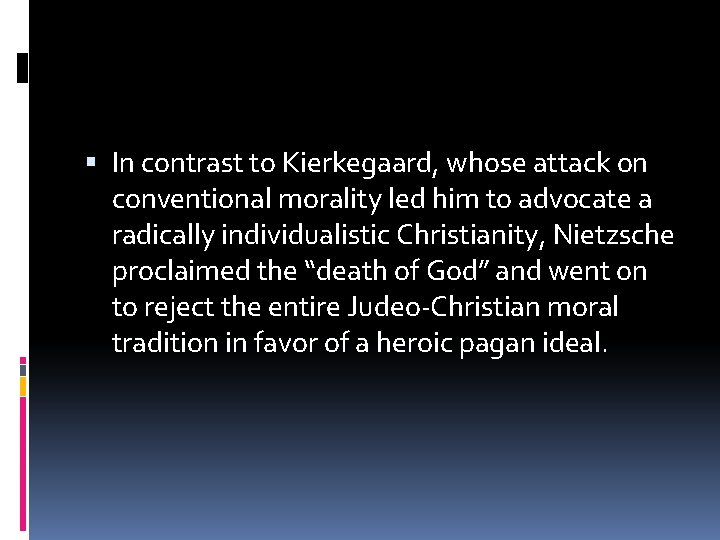  In contrast to Kierkegaard, whose attack on conventional morality led him to advocate