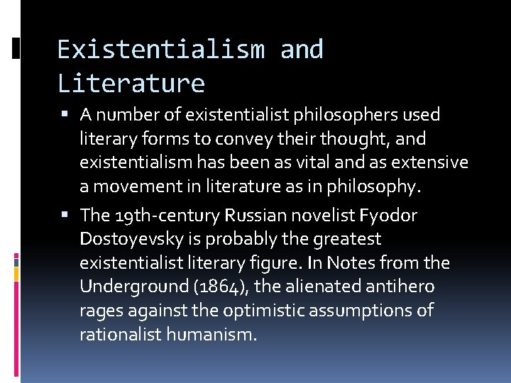 Existentialism and Literature A number of existentialist philosophers used literary forms to convey their