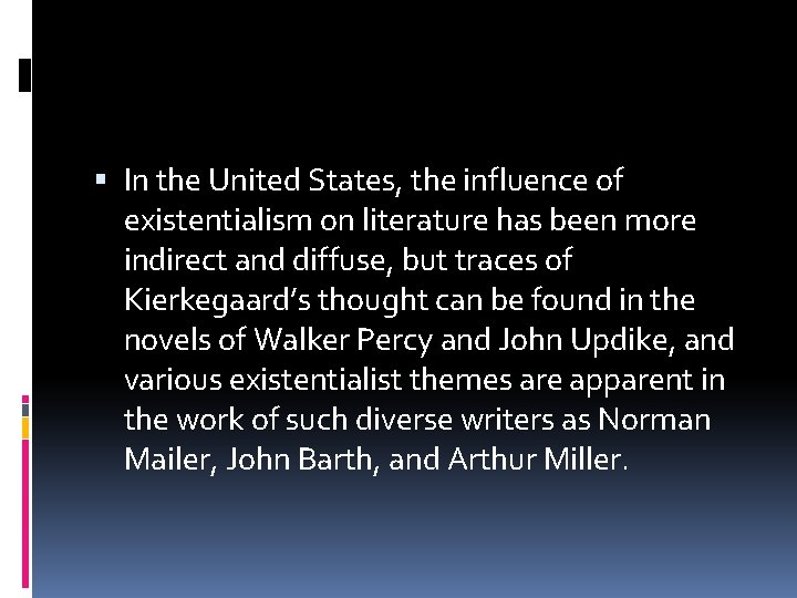  In the United States, the influence of existentialism on literature has been more