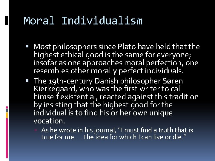 Moral Individualism Most philosophers since Plato have held that the highest ethical good is