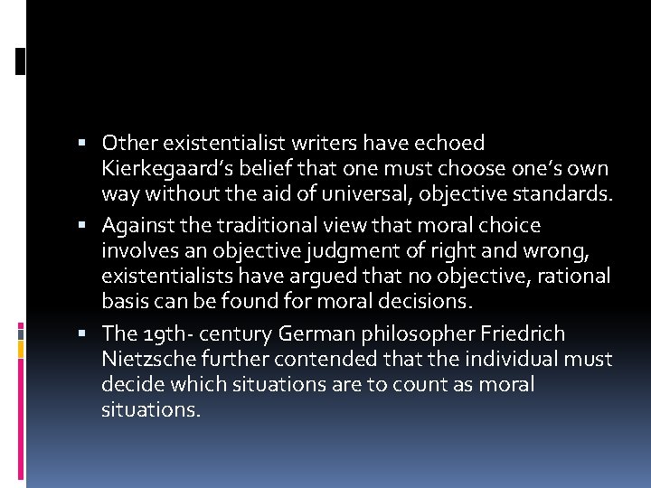  Other existentialist writers have echoed Kierkegaard’s belief that one must choose one’s own
