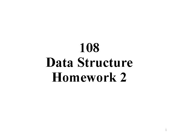 108 Data Structure Homework 2 1 