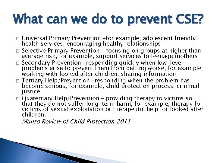 What can we do to prevent CSE? � � � Universal Primary Prevention –for