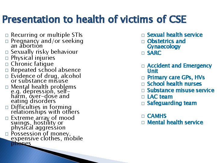 Presentation to health of victims of CSE � � � Recurring or multiple STIs