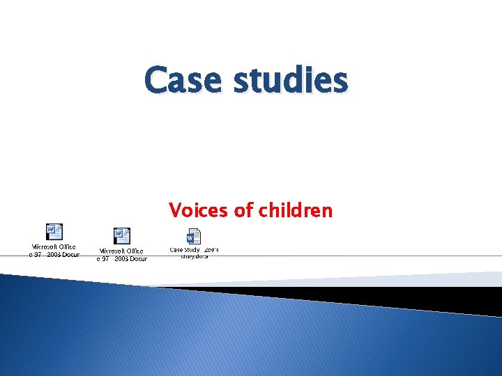 Case studies Voices of children 