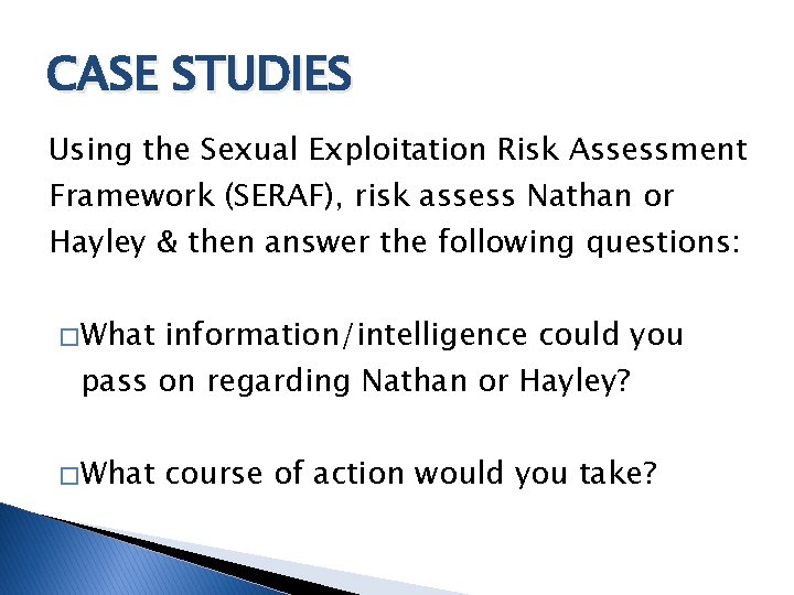 CASE STUDIES Using the Sexual Exploitation Risk Assessment Framework (SERAF), risk assess Nathan or
