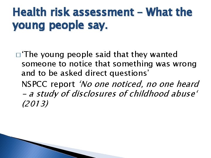 Health risk assessment – What the young people say. � ‘The young people said