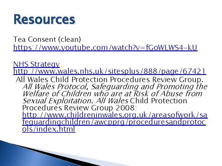 Resources Tea Consent (clean) https: //www. youtube. com/watch? v=f. Go. WLWS 4 -k. U