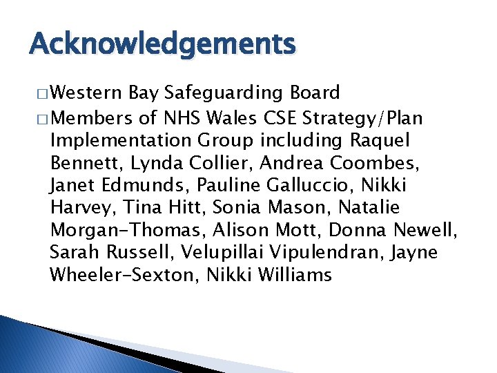 Acknowledgements � Western Bay Safeguarding Board � Members of NHS Wales CSE Strategy/Plan Implementation