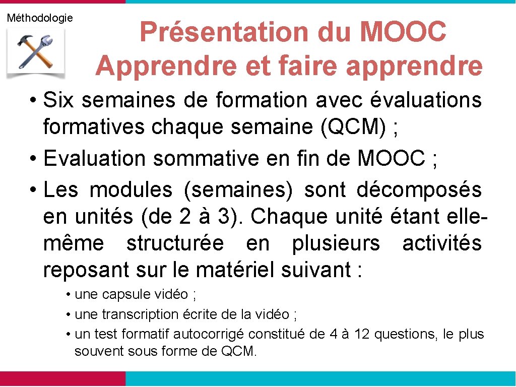 Méthodologie Présentation du MOOC Apprendre et faire apprendre • Six semaines de formation avec