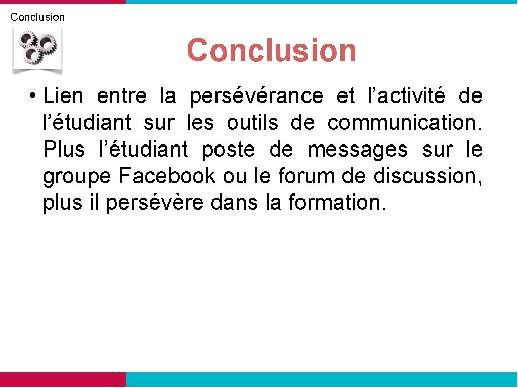 Conclusion • Lien entre la persévérance et l’activité de l’étudiant sur les outils de