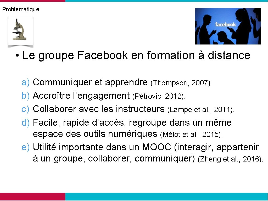 Problématique • Le groupe Facebook en formation à distance a) Communiquer et apprendre (Thompson,