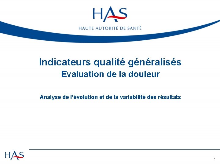 Indicateurs qualité généralisés Evaluation de la douleur Analyse de l’évolution et de la variabilité