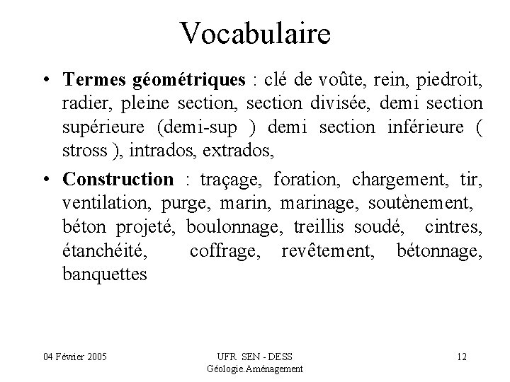 Vocabulaire • Termes géométriques : clé de voûte, rein, piedroit, radier, pleine section, section