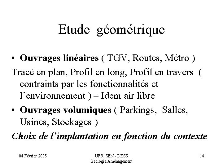 Etude géométrique • Ouvrages linéaires ( TGV, Routes, Métro ) Tracé en plan, Profil