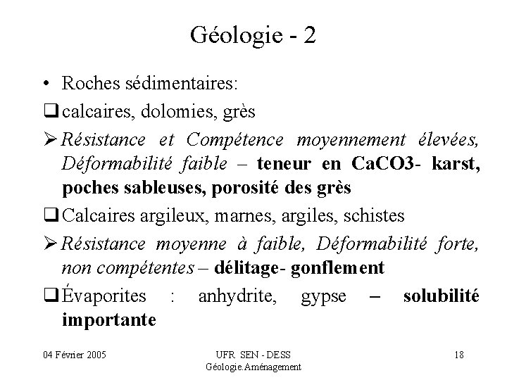 Géologie - 2 • Roches sédimentaires: q calcaires, dolomies, grès Ø Résistance et Compétence