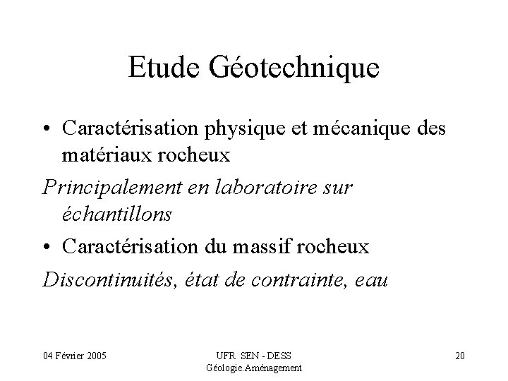 Etude Géotechnique • Caractérisation physique et mécanique des matériaux rocheux Principalement en laboratoire sur