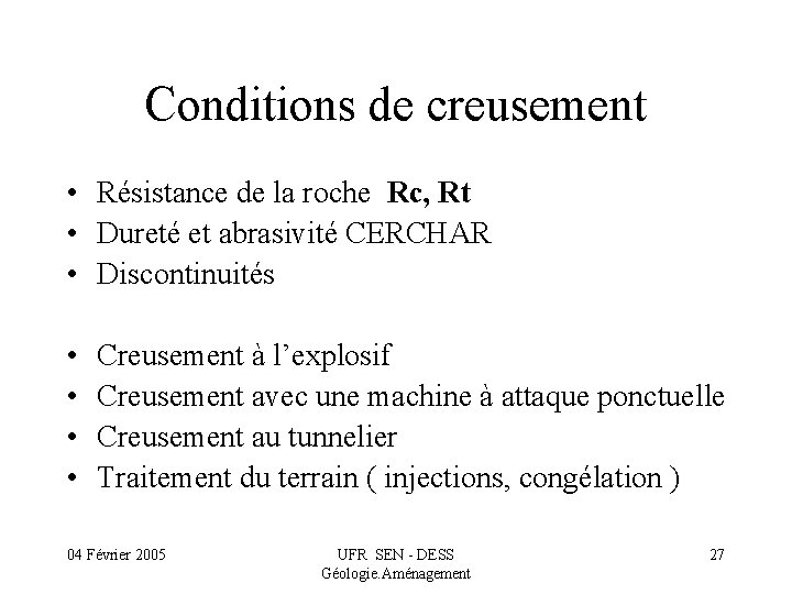 Conditions de creusement • Résistance de la roche Rc, Rt • Dureté et abrasivité
