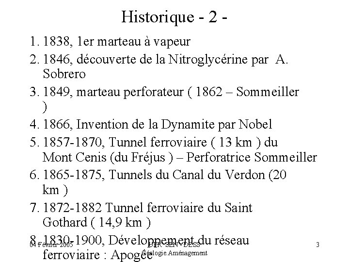 Historique - 2 1. 1838, 1 er marteau à vapeur 2. 1846, découverte de