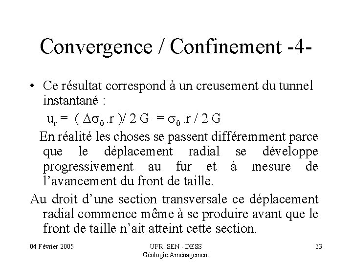 Convergence / Confinement -4 • Ce résultat correspond à un creusement du tunnel instantané