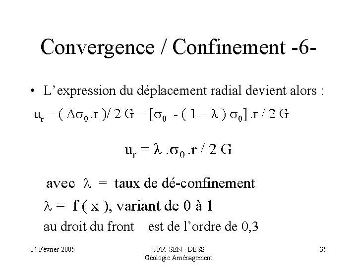 Convergence / Confinement -6 • L’expression du déplacement radial devient alors : ur =