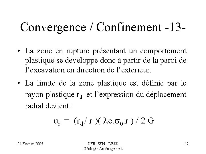 Convergence / Confinement -13 • La zone en rupture présentant un comportement plastique se