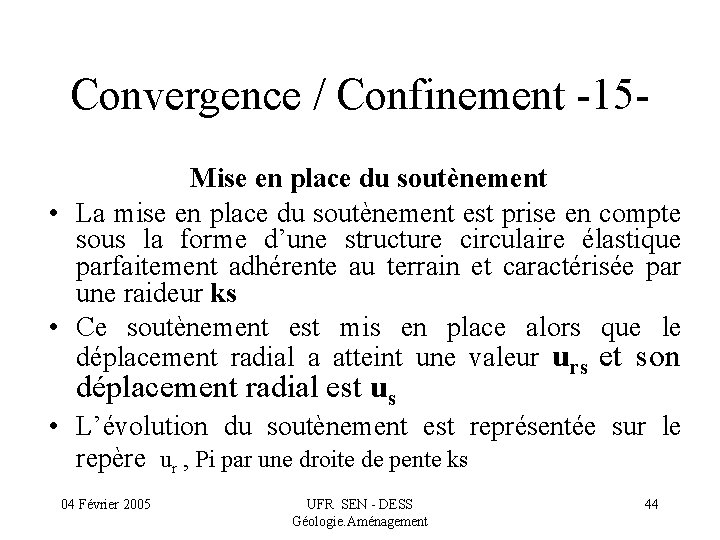 Convergence / Confinement -15 Mise en place du soutènement • La mise en place