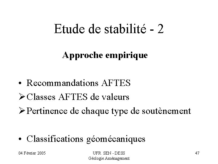 Etude de stabilité - 2 Approche empirique • Recommandations AFTES Ø Classes AFTES de