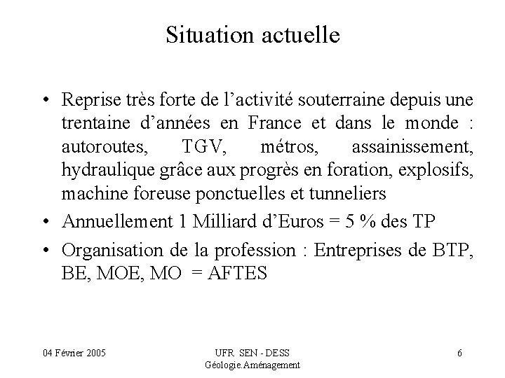 Situation actuelle • Reprise très forte de l’activité souterraine depuis une trentaine d’années en