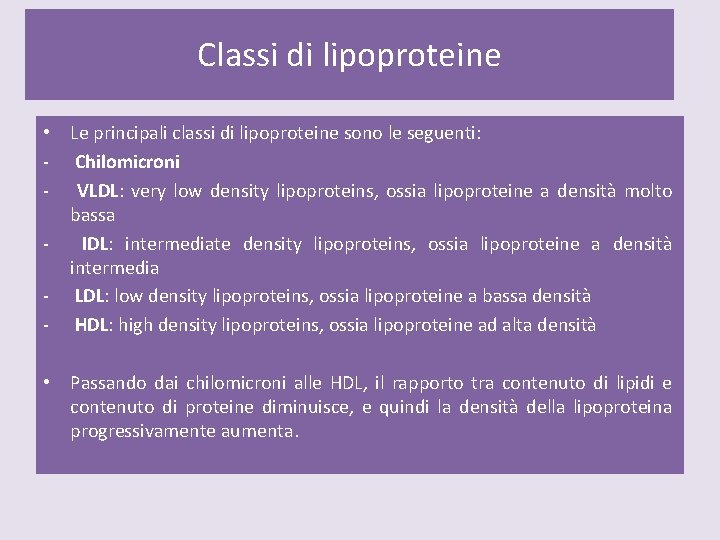 Classi di lipoproteine • Le principali classi di lipoproteine sono le seguenti: - Chilomicroni