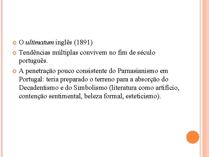 O ultimatum inglês (1891) Tendências múltiplas convivem no fim de século português. A penetração O ultimatum inglês (1891) Tendências múltiplas convivem no fim de século português. A penetração