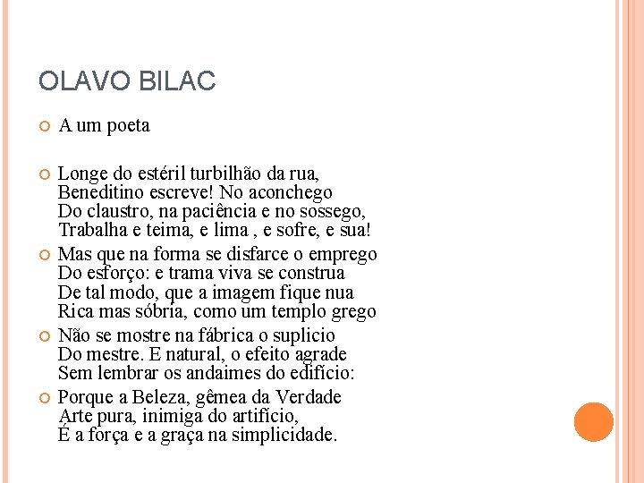OLAVO BILAC A um poeta Longe do estéril turbilhão da rua, Beneditino escreve! No OLAVO BILAC A um poeta Longe do estéril turbilhão da rua, Beneditino escreve! No