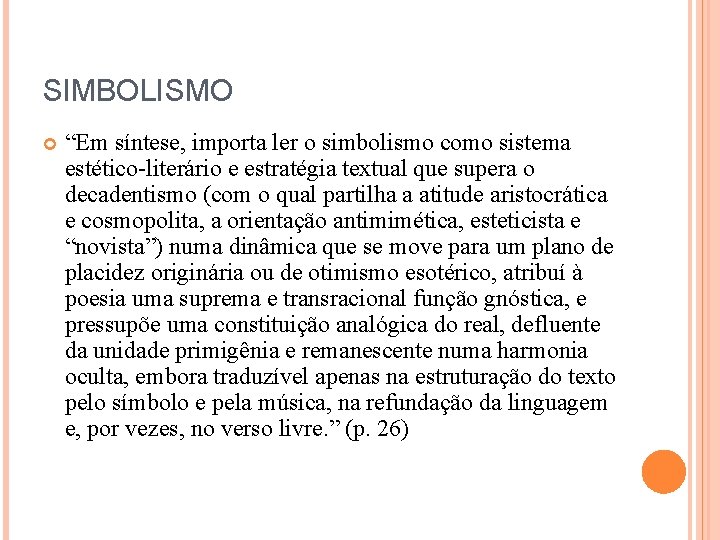 SIMBOLISMO “Em síntese, importa ler o simbolismo como sistema estético-literário e estratégia textual que SIMBOLISMO “Em síntese, importa ler o simbolismo como sistema estético-literário e estratégia textual que