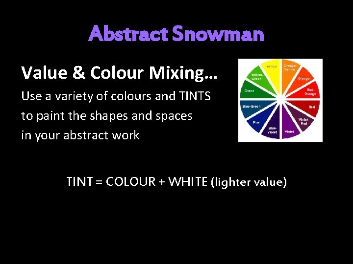 Abstract Snowman Value & Colour Mixing… Use a variety of colours and TINTS to