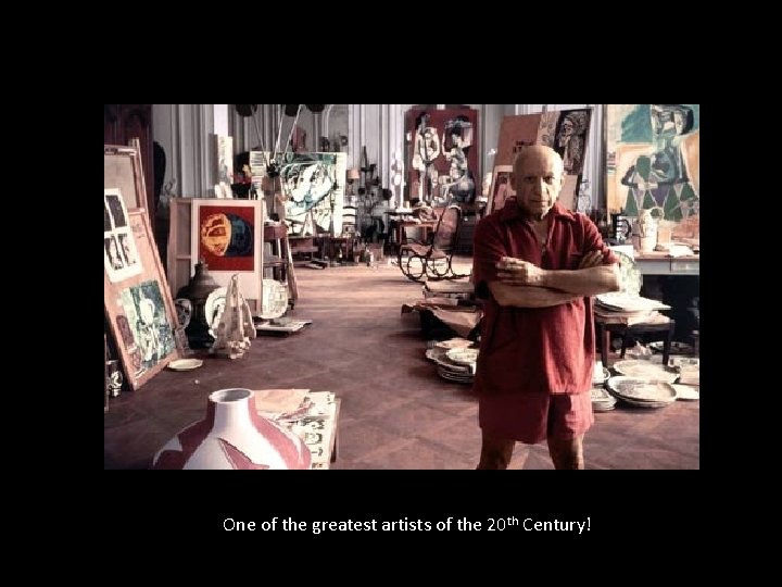 One of the greatest artists of the 20 th Century! 