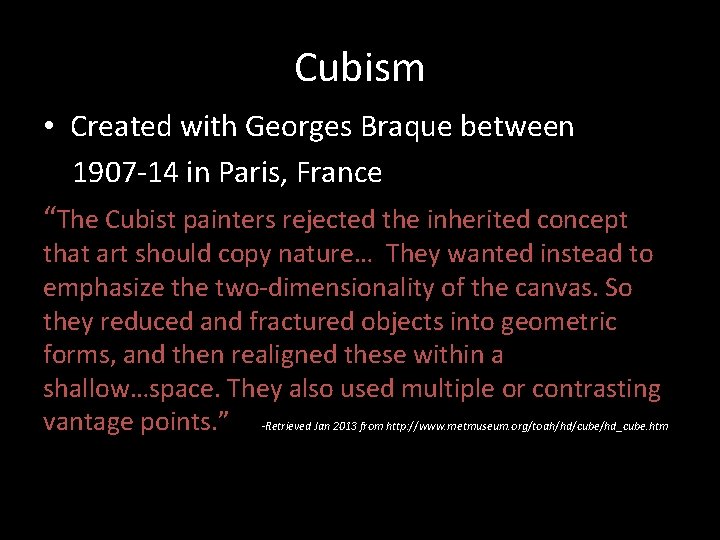 Cubism • Created with Georges Braque between 1907 -14 in Paris, France “The Cubist