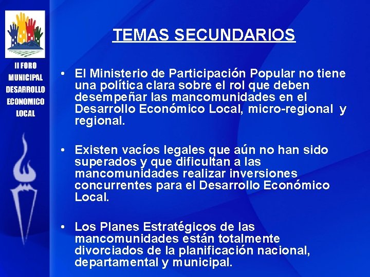 TEMAS SECUNDARIOS • El Ministerio de Participación Popular no tiene una política clara sobre