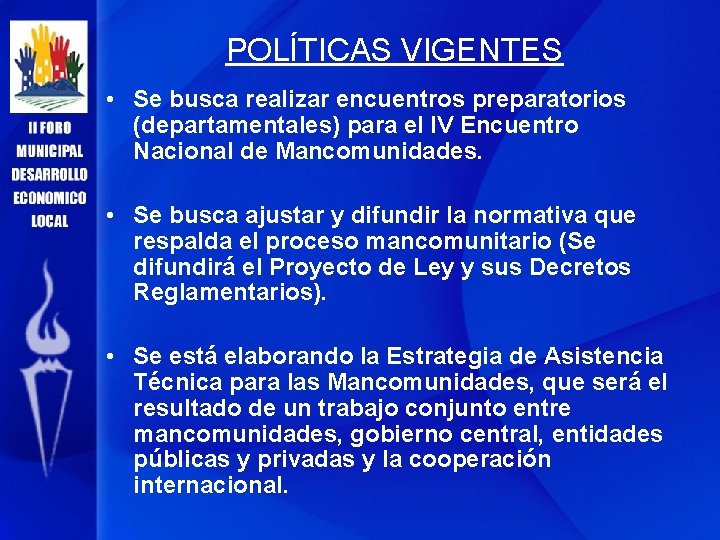 POLÍTICAS VIGENTES • Se busca realizar encuentros preparatorios (departamentales) para el IV Encuentro Nacional