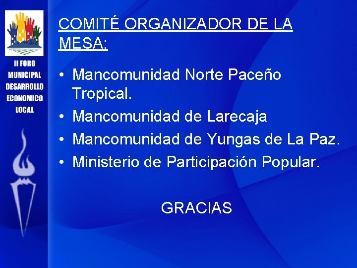 COMITÉ ORGANIZADOR DE LA MESA: • Mancomunidad Norte Paceño Tropical. • Mancomunidad de Larecaja