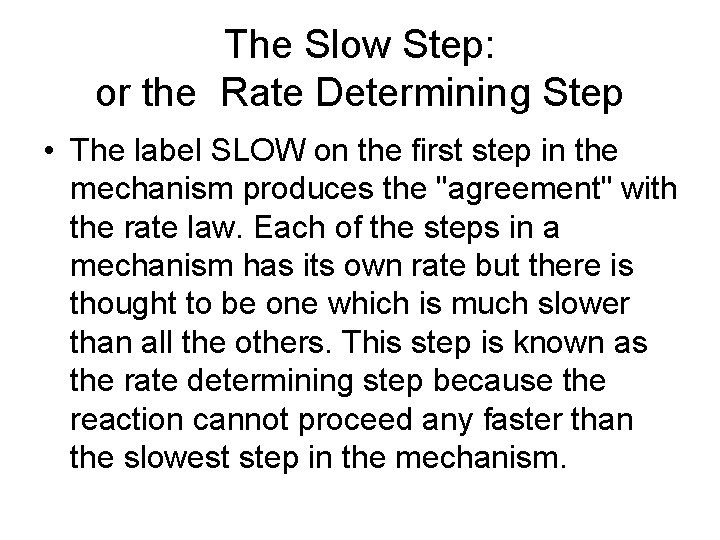 The Slow Step: or the Rate Determining Step • The label SLOW on the