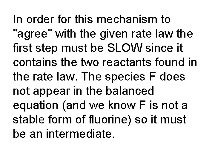 In order for this mechanism to "agree" with the given rate law the first