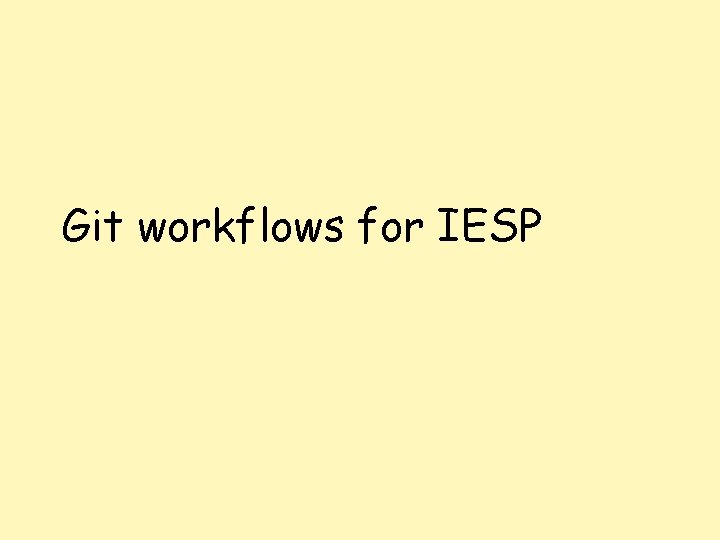 Git workflows for IESP 