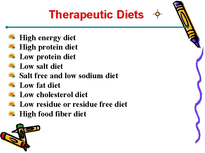 Therapeutic Diets High energy diet High protein diet Low salt diet Salt free and